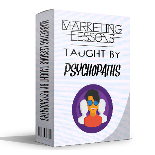Marketing Lessons Taught By Psychopaths